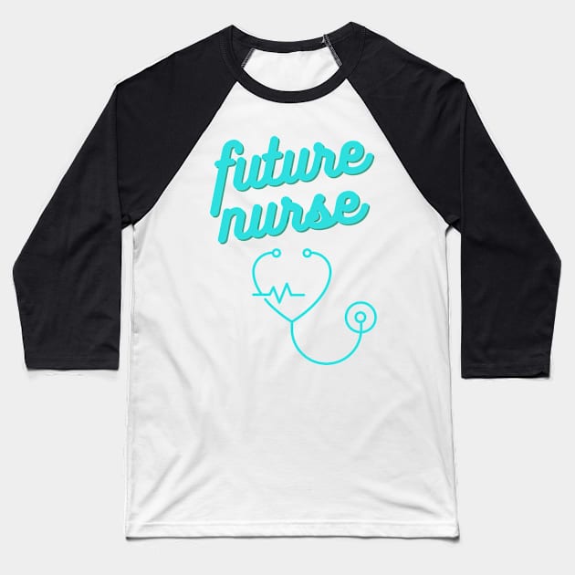 Future Nurse Gift Baseball T-Shirt by nathalieaynie